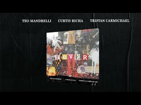 Teo Mandrelli, Curtis Richa, Tristan Carmichael - Fever (Official)