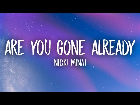 Nicki Minaj - Are You Gone Already (Lyrics)