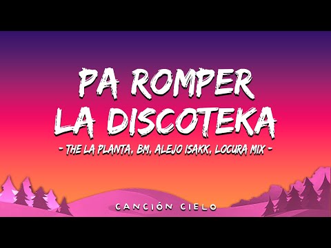 PA ROMPER LA DISCOTEKA (Letra\Lyrics) - The La Planta, BM, Alejo Isakk, Locura Mix