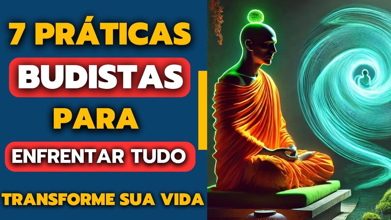 ENFRENTE TUDO: 💪🧘‍♂️7 Práticas Budistas e Ensinamentos Profundos /SUPERE QUALQUER DESAFIO 🌟✨Parte.1