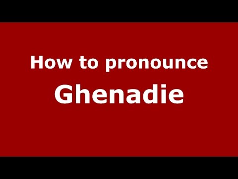 How to pronounce Ghenadie (Romanian/Romania)  - PronounceNames.com