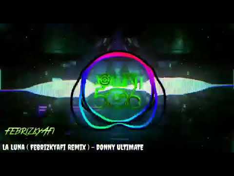LA LUNA ( FEBRIZKYAFI REMIX ) - DONNY ULTIMATE