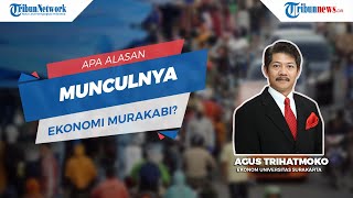 Hal Apa yang Mendasari Muncul Konsep Ekonomi Murakabi? Ini Penjelasan Ekonom Dr Agus Trihatmoko