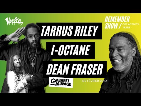 REMEMBER SHOW # 3 | TARRUS RILEY + I-OCTANE + DEAN FRASER + DUANE STEPHENSON | Cabaret Sauvage 2010