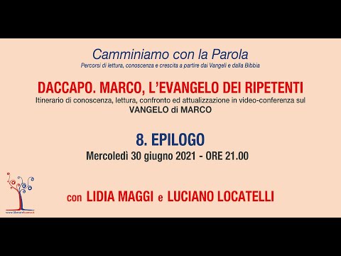 Daccapo. Marco, l'evangelo dei ripetenti - 8° incontro - Epilogo