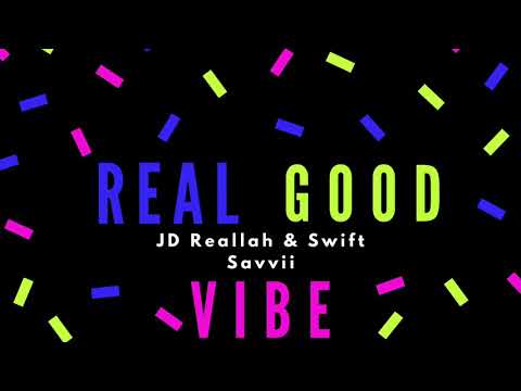 Real Good Vibe (feat. Swift Savvii)