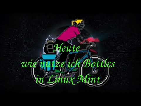wie ich Bottles in Linux Mint bei mir Eingerichtet habe