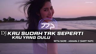 Download lagu DJ ASMARA 2, KAU SUDAH TAK SEPERTI KAU YANG DULU REMIX SLOW BASS mp3