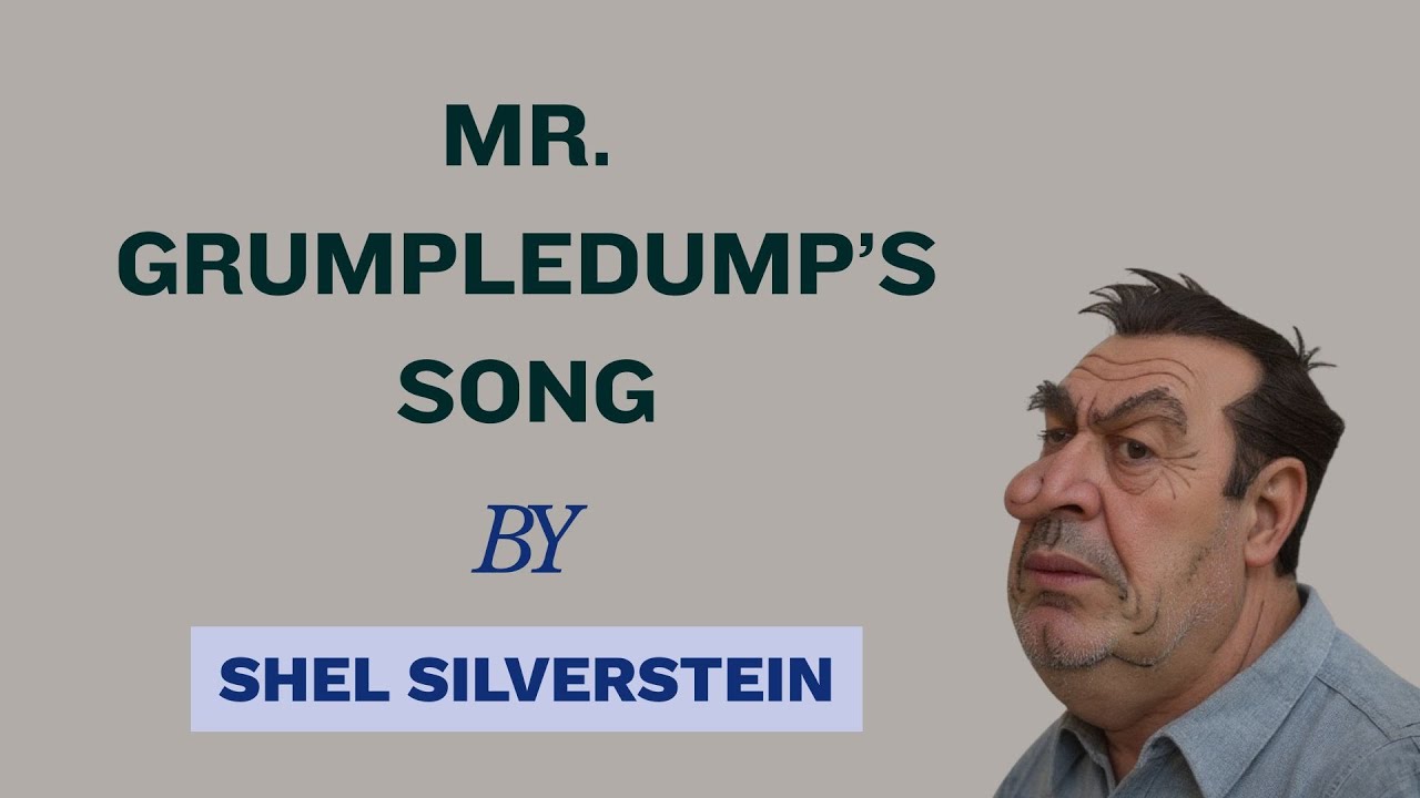 Everything's Wrong!  Mr. Grumpledump's Song.   By Shel Silverstein.