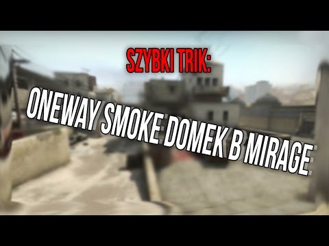 Szybki trik -   oneway smoke domek b mirage
