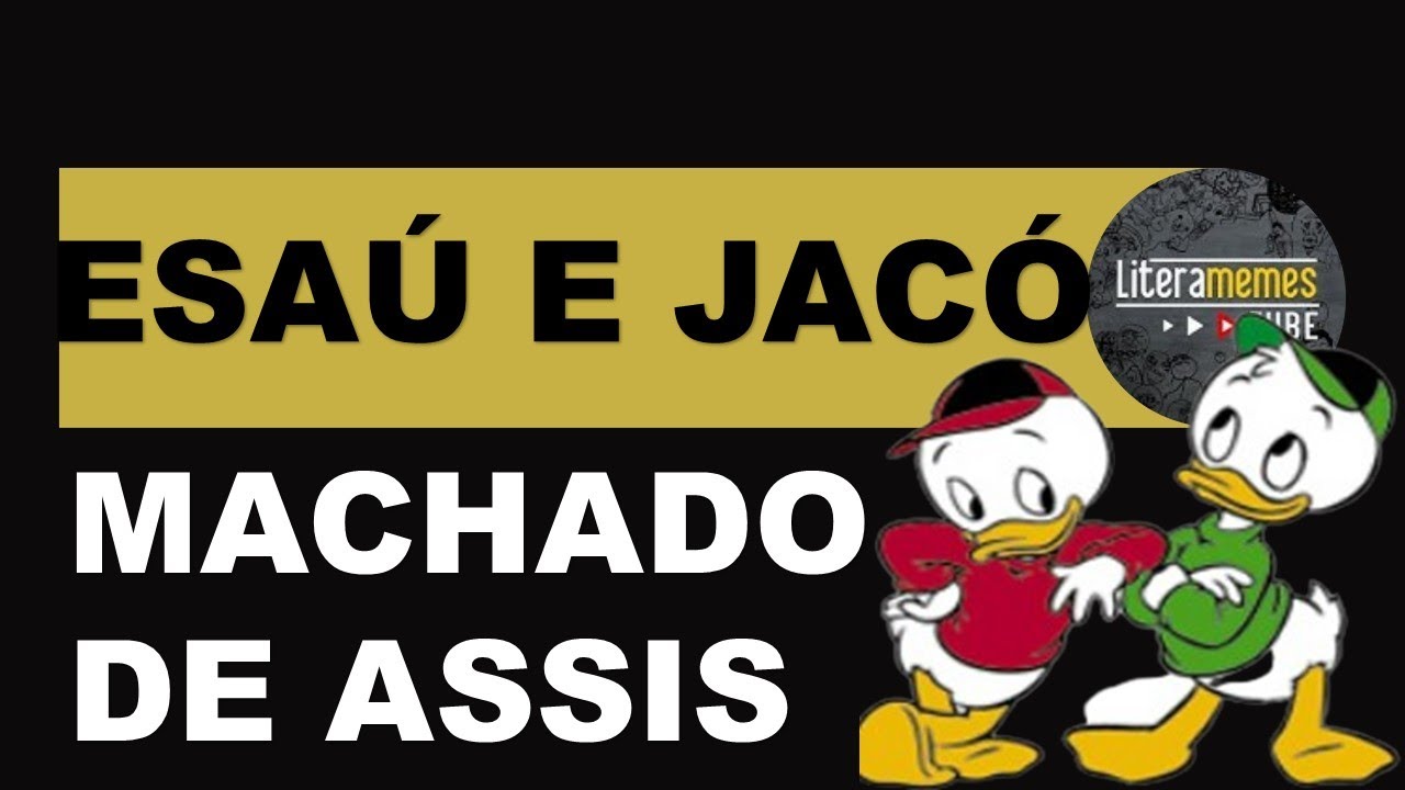 ESAÚ E JACÓ - MACHADO DE ASSIS