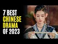 Top 7 Best Chinese Dramas You must watch! 2023