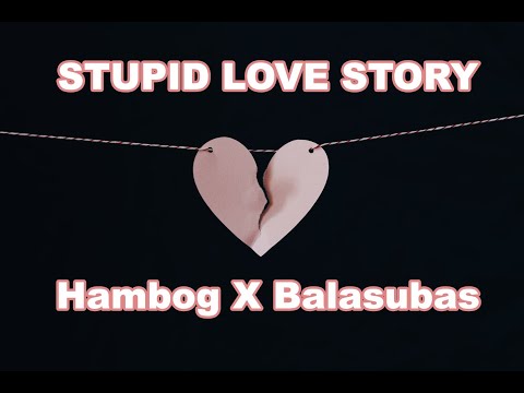 Stupid Love Story - Hambog X Balasubas (Prowel Beats)