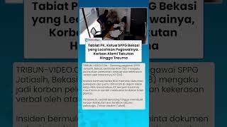 Tabiat PK, Ketua SPPG Bekasiyang Lecehkan Pegawainya, Korban Alami Takutan Hingga Trauma