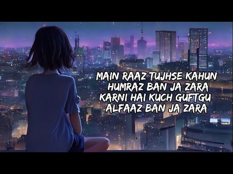 Ma raaz tujh sy kaho hum raaz ban ja zara song (slowed + reverb)
