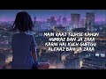 Ma Raaz Tujh Sy Kaho Hum Raaz Ban Ja Zara Song Slowed Reverb