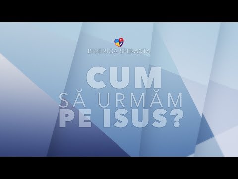 Cum să urmăm pe Isus? | Nelu Chirita | Speranța Galați TV | 10. 11. 2019