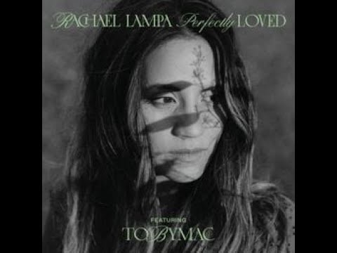 "Perfectly Loved" By Rachael Lampa [Feat. TobyMac]