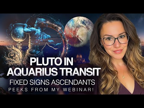 Pluto in Aquarius and Fixed Signs Risings Predictions - Peeks From my Pluto in Aquarius 2023- 2044