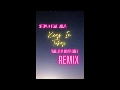 Stepa K feat. Anja - Keys In Tokyo (William Donaghey Remix)