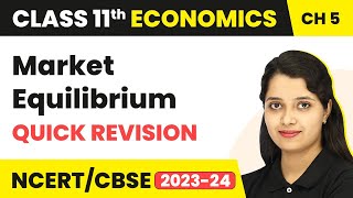 Class 11 Economics Chapter 5 | Market Equilibrium - Quick Revision