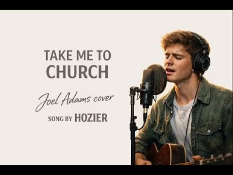 TAKE ME TO CHURCH / Joel Adams cover - song by Hozier