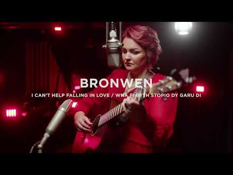 BRONWEN - I Can’t Help Falling in Love / Wna Fi Byth Stopio Dy Garu Di ❤️