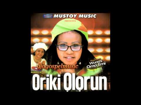 Wunmi Omo Emi - Oriki Olorun