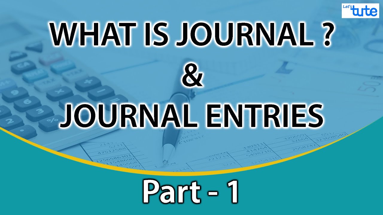 Introduction to Journal | What is Journal? Class 11 | Journal Entries Part - 1| Letstute Accountancy