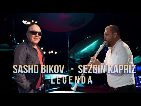 Sasho Bikov & Sezgin Kapriz / Legenda