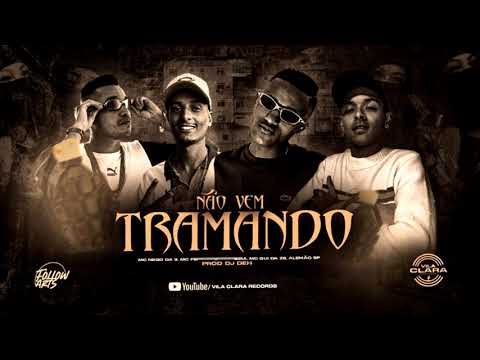 Não Vêm Tramando - MC Nego Da 3, MC Ferreira, MC Gui Da  Zs, Alemão SP  ( Lyric Video ) DjDeh