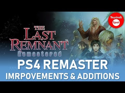 What Is The Last Remnant Remastered? PlayStation 4 Improvements AND Additions