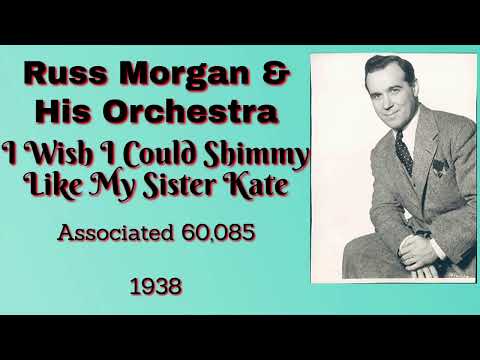 Russ Morgan and his orchestra - I Wish I Could Shimmy Like My Sister Kate - 1938