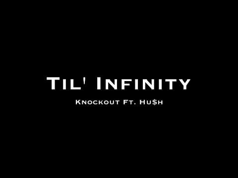 Til' Infinity Ft. HU$H