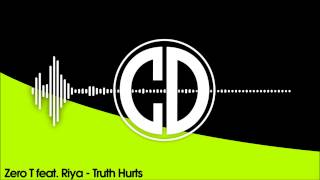 Zero T feat. Riya - Truth Hurts