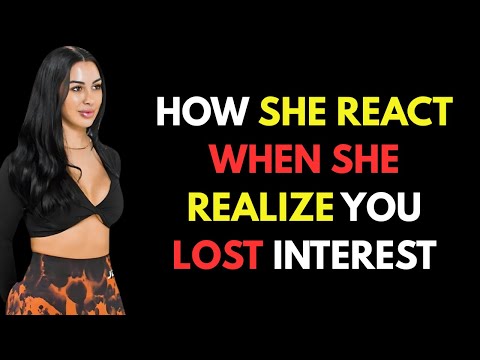 How A Woman Reacts When She Realizes You've Lost Interest | Female Psychology