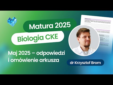 Biologia Matura CKE maj 2025 – klucz odpowiedzi i omówienie arkusza proponowane rozwiązania