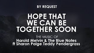 Hope That We Can Be Together Soon | Harold Melvin &amp; The Blue Notes ft Sharon Paige Teddy Pendergrass