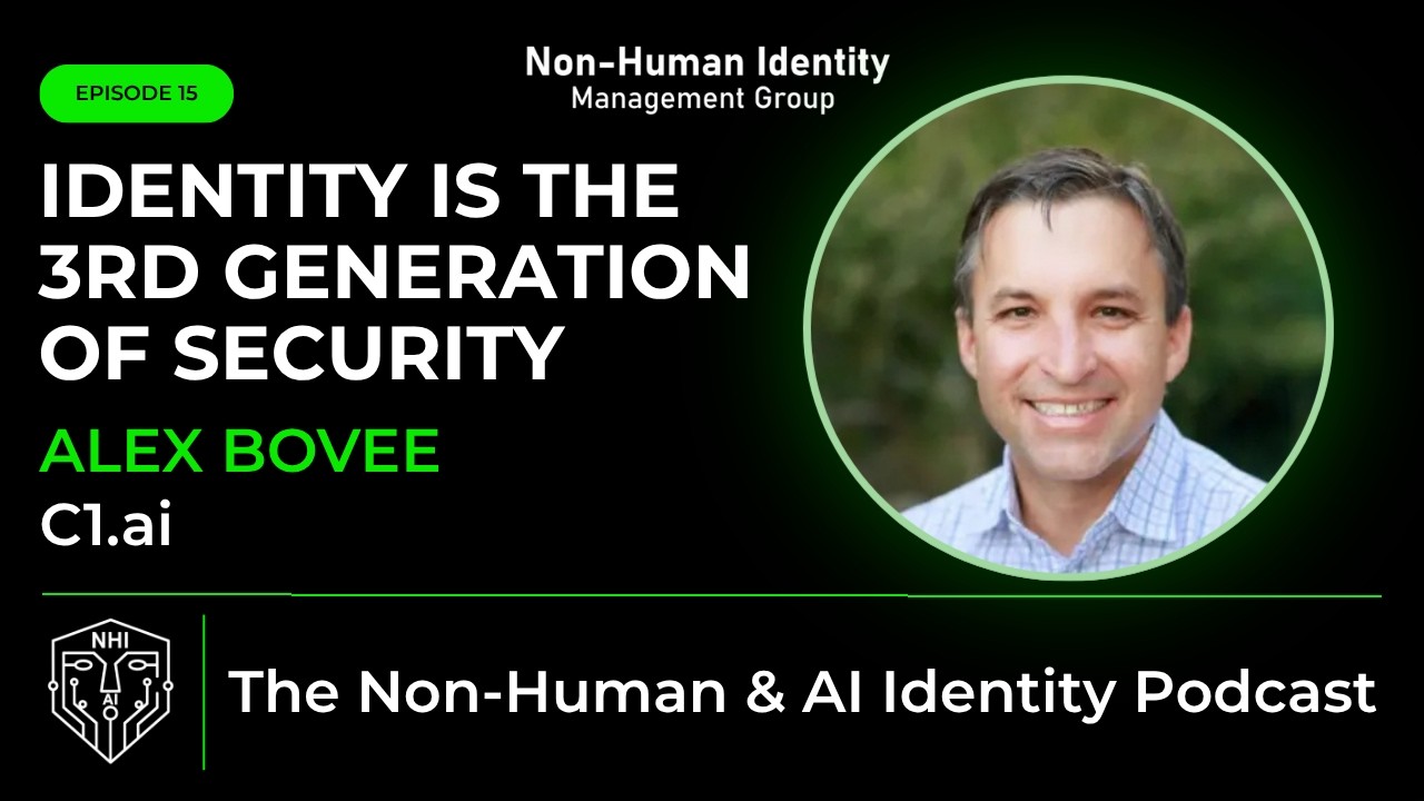 Ep #15 - Identity is the 3rd Generation of Security with Alex Bovee, C1.ai