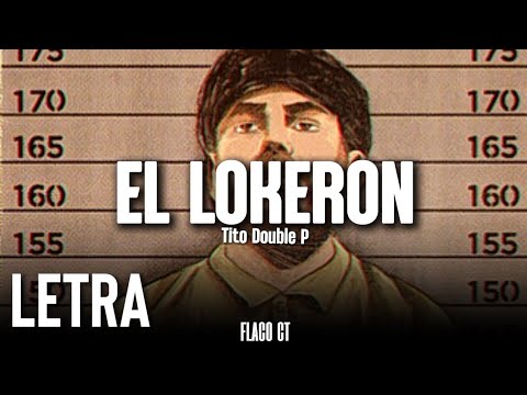 EL LOKERON - Tito Double P | LETRA / LYRICS
