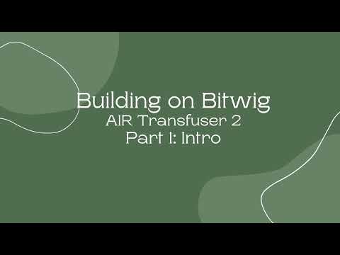 Building On Bitwig - AIR Transfuser - Part 1: Intro