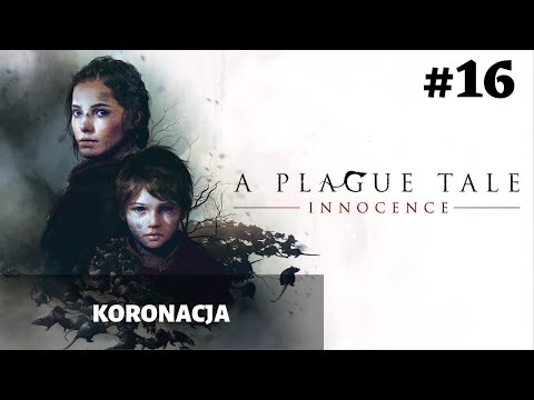 Zagrajmy w A Plague Tale: Innocence - Rozdział 16/17  - Koronacja! -  Wielki Inkwizytor GAMEPLAY PL