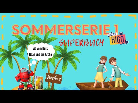 Online KiGo I Sommerserie - Superbuch I Ab vom Kurs - Noah und die Arche Teil 3 I 14.08.2022