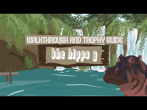 The Hippo G - Full Walkthrough & Trophy Guide