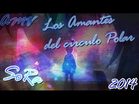 SoRa - Los amantes del Circulo Polar (2014) AMV version