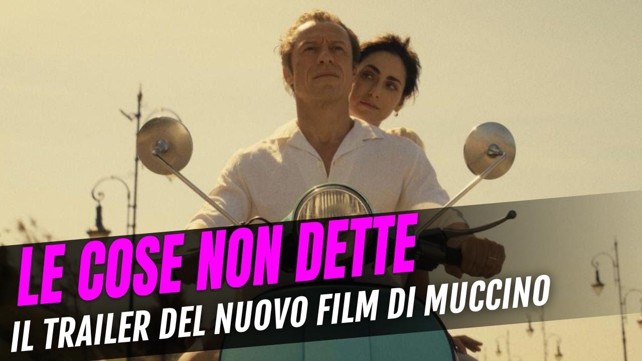 LE COSE NON DETTE: Il Trailer Ufficiale Del Nuovo Film Di Gabriele Muccino! 💔