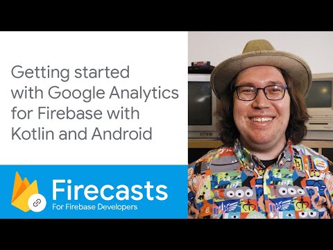 Getting started with Google Analytics for Firebase with Kotlin and Android - Firecasts
