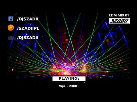 Szadii EDM Mix - Festival Bigroom Trance 2018 March