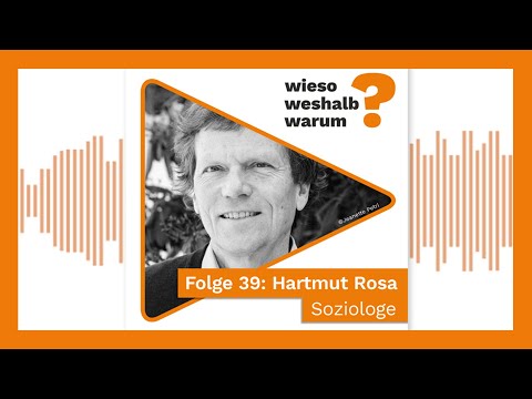 Hartmut Rosa: Soziologe | Wieso? Weshalb? Warum? - Folge 39