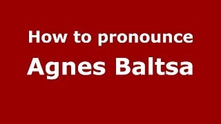 How to pronounce Agnes Baltsa